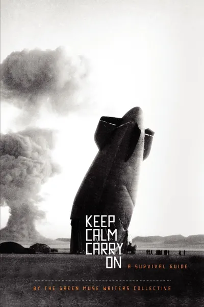 Обложка книги Keep Calm Carry on. A Survival Guide, Green The Green Muse Writers Collective