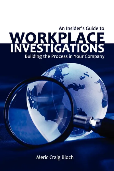 Обложка книги An Insider's Guide to Workplace Investigations, Meric Craig Bloch