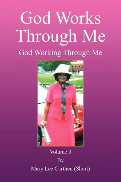 Обложка книги God Works Through Me, Lee Carthen (S Mary Lee Carthen (Short), Mary Lee Carthen (Short)