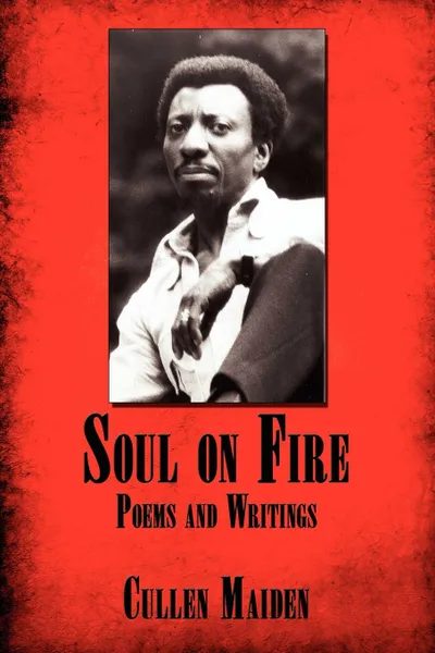 Обложка книги Soul on Fire. Poems and Writings, Cullen Maiden