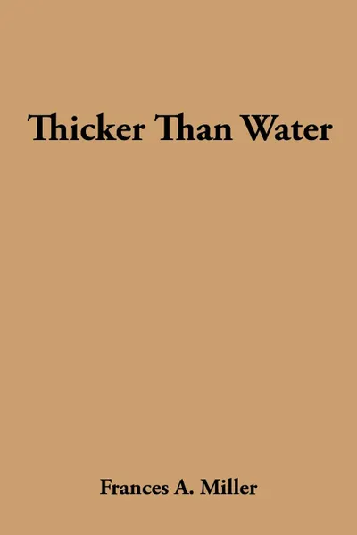 Обложка книги Thicker Than Water, Frances A. Miller