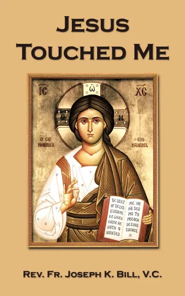 Обложка книги Jesus Touched Me, Rev. Fr. Joseph K. Bill V.C.