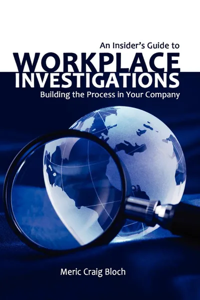 Обложка книги An Insider's Guide to Workplace Investigations, Meric Craig Bloch