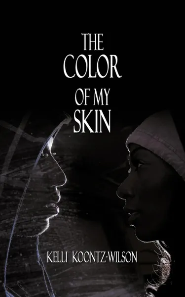 Обложка книги The Color of My Skin, Kelli Koontz- Wilson