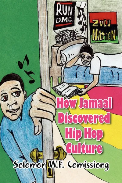 Обложка книги How Jamaal Discovered Hip Hop Culture, Solomon W. F. Comissiong