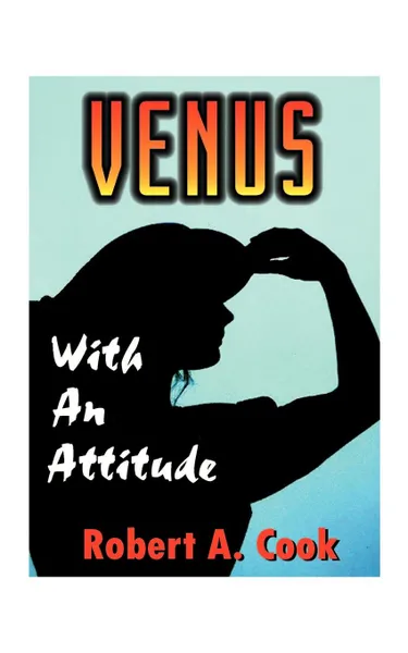 Обложка книги Venus - With an Attitude, Robert A. Cook