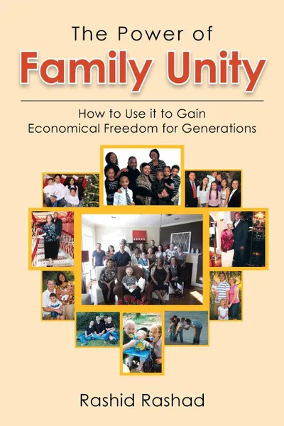 Обложка книги The Power of Family Unity. How to Use It to Gain Economical Freedom for Generations, Rashid Rashad