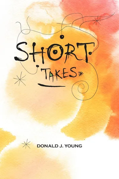 Обложка книги Short Takes, Donald J. Young