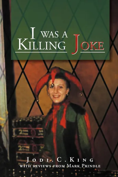 Обложка книги I Was a Killing Joke. A Bird's Eye View, Jodi C. King