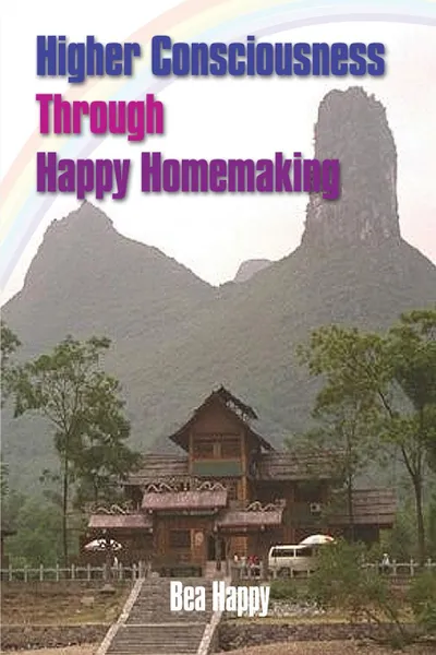 Обложка книги Higher Consciousness Through Happy Homemaking, Bea Happy