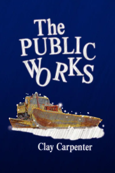 Обложка книги The Public Works, Clay Carpenter