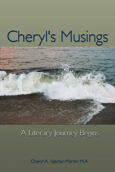 Обложка книги Cheryl's Musings. A Day in the Life of an Award Winning Poet and Photographer, Cheryl A. Vatcher-Martin  M.A