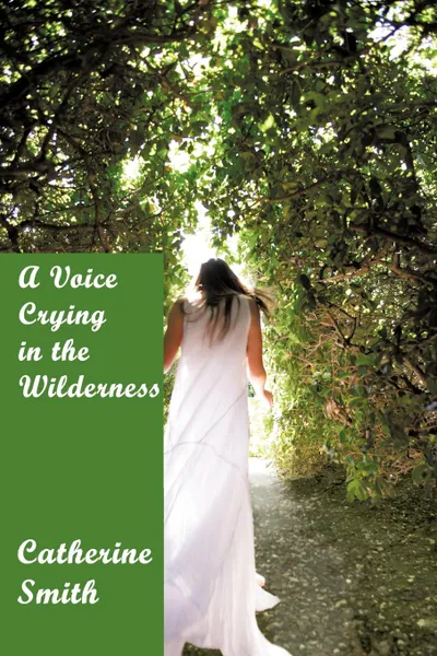 Обложка книги A Voice Crying in the Wilderness. Volume I, Catherine Smith