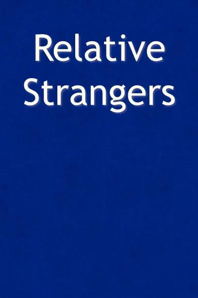 Обложка книги Relative Strangers, John III Mullins