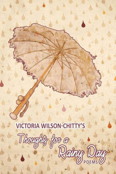 Обложка книги Thoughts for a Rainy Day. Poems, Victoria Wilson-Chitty