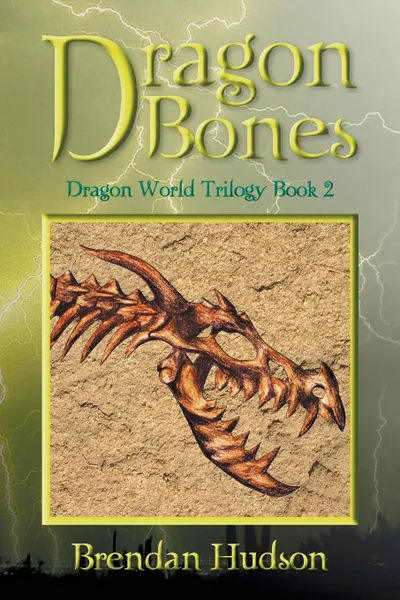 Обложка книги Dragon Bones. Dragon World Trilogy Book Two, Brendan Hudson