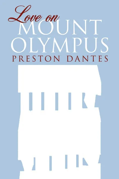 Обложка книги Love on Mount Olympus, Preston Dantes