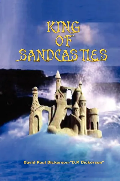 Обложка книги King of Sandcastles, David Paul Dickerson