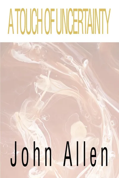 Обложка книги A Touch of Uncertainty, John Allen