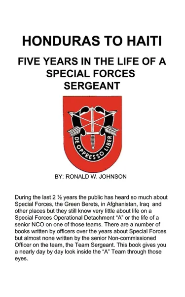 Обложка книги HONDURAS TO HAITI. FIVE YEARS IN THE LIFE OF A SPECIAL FORCES SERGEANT, RONALD W. JOHNSON