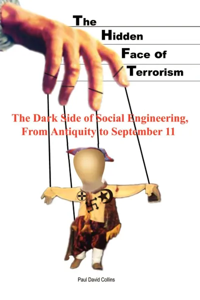 Обложка книги The Hidden Face of Terrorism. The Dark Side of Social Engineering, from Antiquity to September 11, Paul David Collins