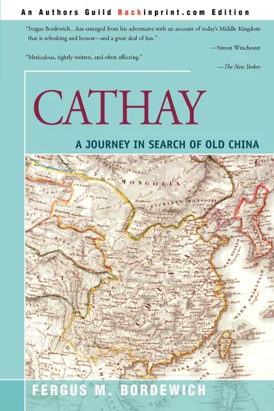 Обложка книги Cathay. A Journey in Search of Old China, Fergus M. Bordewich