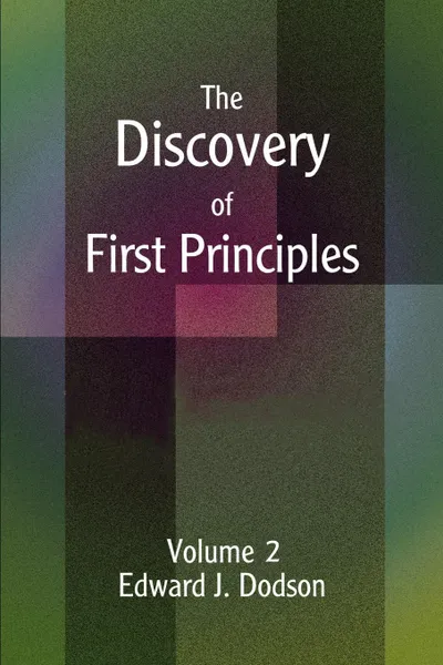 Обложка книги The Discovery of First Principles. Volume 2, Edward J. Dodson