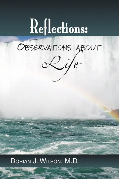 Обложка книги Reflections. Observations about Life, Dorian J. Wilson