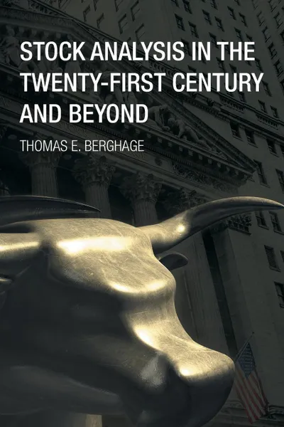 Обложка книги Stock Analysis in the Twenty-First Century and Beyond, Thomas E. Berghage