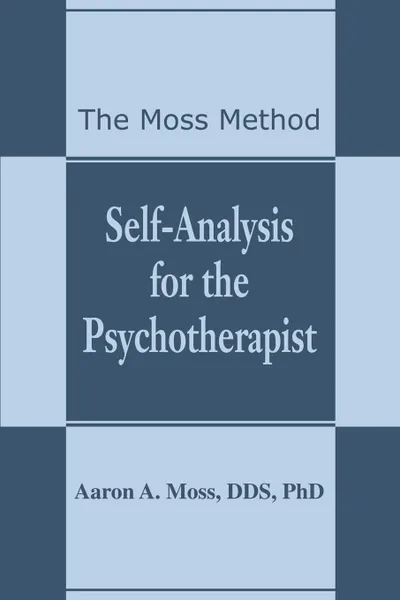 Обложка книги Self-Analysis for the Psychotherapist. The Moss Method, Aaron A. Moss