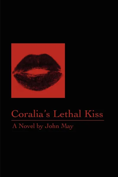 Обложка книги Coralia's Lethal Kiss, John May