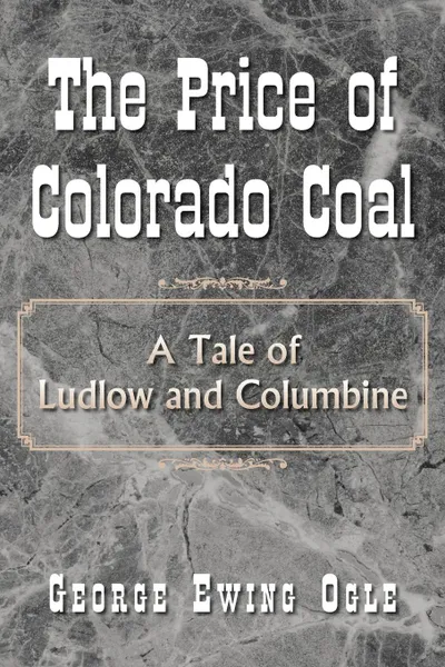 Обложка книги The Price of Colorado Coal, George Ewing Ogle