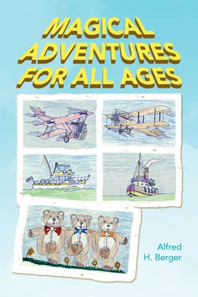 Обложка книги Magical Adventures for All Ages, Alfred H. Berger