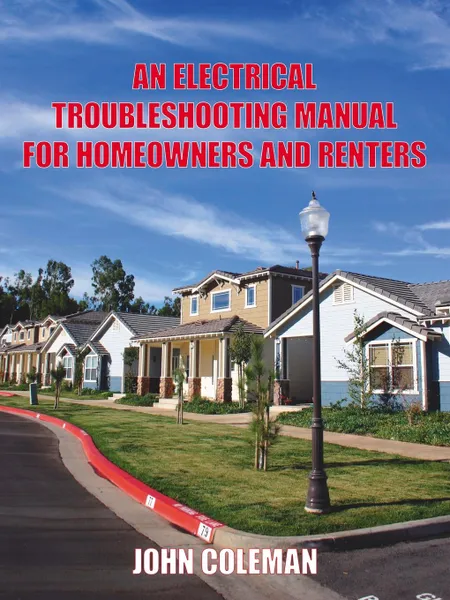 Обложка книги An Electrical Troubleshooting Manual for Homeowners and Renters, John Coleman