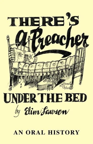 Обложка книги There's a Preacher Under the Bed. An Oral History, Elim Lawson