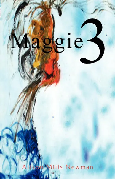 Обложка книги Maggie 3, Alison Newman, Mills Newman Alison Mills Newman, Alison Mills Newman