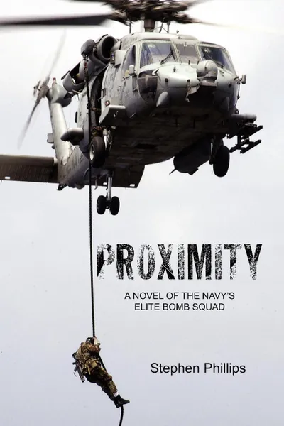 Обложка книги Proximity. A Novel of the Navy's Elite Bomb Squad, Stephen Phillips