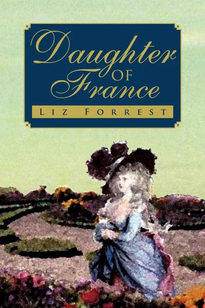 Обложка книги Daughter of France, Liz Forrest