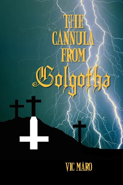 Обложка книги The Cannula from Golgotha, Vic Maro