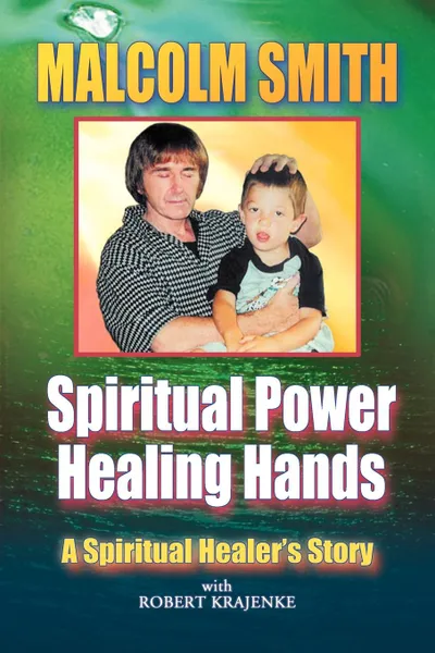 Обложка книги SPIRITUAL POWER, HEALING HANDS, Malcolm Smith