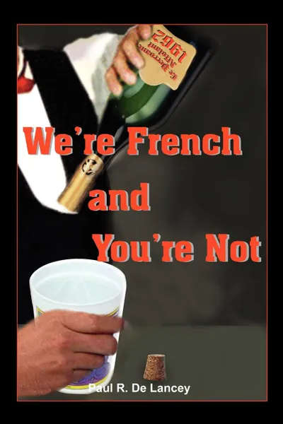 Обложка книги We're French and You're Not, Paul R. de Lancey