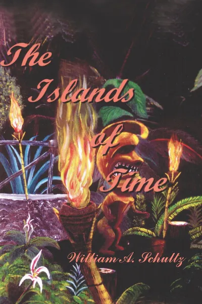 Обложка книги The Islands Of Time, William A. Schultz