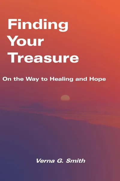 Обложка книги Finding Your Treasure. On the Way to Healing and Hope, Verna G. Smith