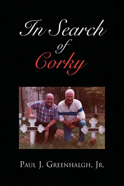 Обложка книги In Search of Corky, Paul J. Jr. Greenhalgh