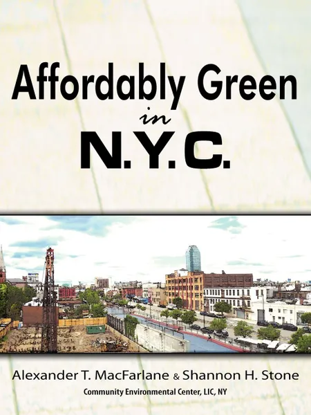 Обложка книги Affordably Green in NYC, Alexander T. MacFarlane, Shannon H. MacFarlane