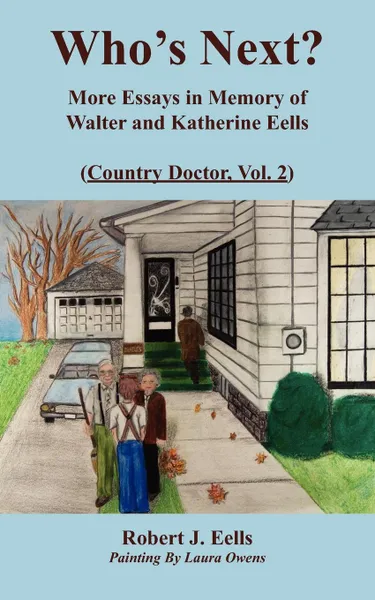 Обложка книги Who's Next?. More Essays in Memory of Walter and Katherine Eells (Country Doctor, Vol. 2), Robert J. Eells