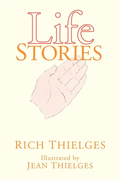 Обложка книги Life Stories, Rich Thielges