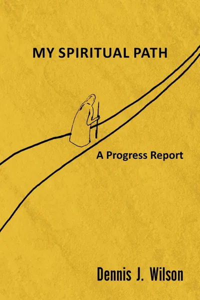 Обложка книги My Spiritual Path, Dennis J. Wilson