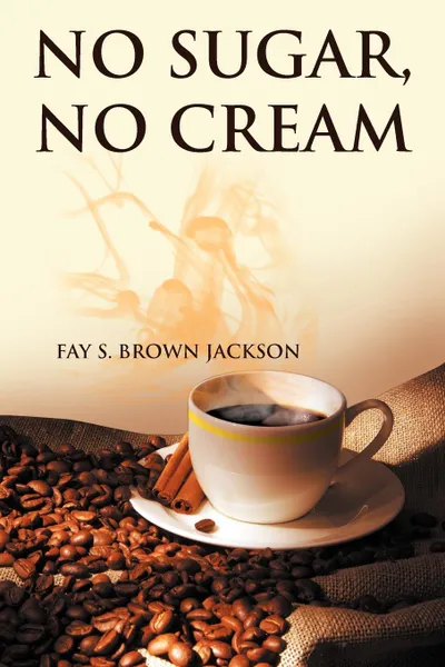 Обложка книги No Sugar, No Cream, Fay S. Brown Jackson