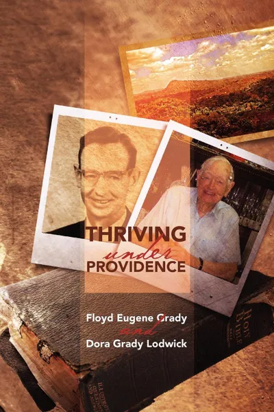 Обложка книги Thriving Under Providence, Floyd Eugene Grady, Dora Grady Lodwick